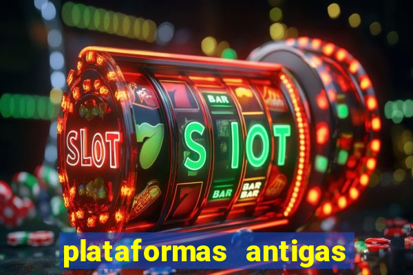 plataformas antigas de slots